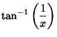 $\displaystyle \tan^{-1}\left({1\over x}\right)$