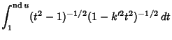 $\displaystyle \int_1^{\mathop{\rm nd}\nolimits u}(t^2-1)^{-1/2}(1-k'^2t^2)^{-1/2}\,dt$