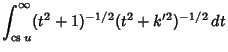 $\displaystyle \int_{\mathop{\rm cs}\nolimits u}^\infty (t^2+1)^{-1/2}(t^2+k'^2)^{-1/2}\,dt$