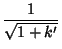 $\displaystyle {1\over\sqrt{1+k'}}$