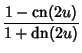 $\displaystyle {1-\mathop{\rm cn}\nolimits (2u)\over 1+\mathop{\rm dn}\nolimits (2u)}$