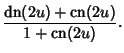$\displaystyle {\mathop{\rm dn}\nolimits (2u)+\mathop{\rm cn}\nolimits (2u)\over 1+\mathop{\rm cn}\nolimits (2u)}.$