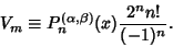 \begin{displaymath}
V_m\equiv P_n^{(\alpha,\beta)}(x){2^nn!\over(-1)^n}.
\end{displaymath}