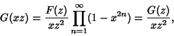 \begin{displaymath}
G(xz) = {F(z)\over xz^2} \prod_{n=1}^\infty (1-x^{2n}) = {G(z)\over xz^2},
\end{displaymath}