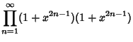 $\displaystyle \prod_{n=1}^\infty (1+x^{2n-1})(1+x^{2n-1})$