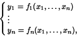 \begin{displaymath}
\cases{
y_1=f_1(x_1, \ldots, x_n)\cr
\vdots\cr
y_n=f_n(x_1, \ldots, x_n),\cr}
\end{displaymath}