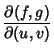 $\displaystyle {\partial(f,g)\over\partial(u,v)}$