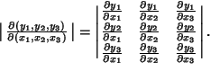 \begin{displaymath}
\left\vert\matrix{\partial(y_1,y_2,y_3)\over\partial(x_1,x_2...
...ver\partial x_3}\cr}\right\vert.
\hrule width 0pt height 6.3pt
\end{displaymath}