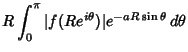 $\displaystyle R\int^\pi_0 \vert f(Re^{i\theta})\vert e^{-aR\sin \theta}\,d\theta$
