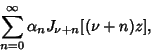 \begin{displaymath}
\sum_{n=0}^\infty \alpha_nJ_{\nu+n}[(\nu+n)z],
\end{displaymath}