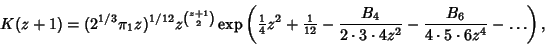 \begin{displaymath}
K(z+1)=(2^{1/3}\pi_1 z)^{1/12} z^{{z+1\choose 2}}\mathop{\rm...
...dot 3\cdot 4z^2}-{B_6\over 4\cdot 5\cdot 6z^4}-\ldots}\right),
\end{displaymath}