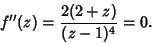 \begin{displaymath}
f''(z)={2(2+z)\over(z-1)^4}=0.
\end{displaymath}