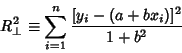 \begin{displaymath}
R_\perp^2\equiv \sum_{i=1}^n {[y_i-(a+bx_i)]^2\over 1+b^2}
\end{displaymath}
