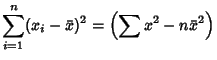 $\displaystyle \sum_{i=1}^n (x_i-\bar x)^2 = \left({\sum x^2-n\bar x^2}\right)$