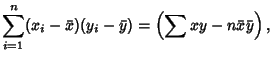 $\displaystyle \sum_{i=1}^n (x_i-\bar x)(y_i-\bar y) = \left({\sum xy-n\bar x\bar y}\right),$