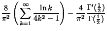 $\displaystyle {8\over\pi^2}\left({\,\sum_{k=1}^\infty {\ln k\over 4k^2-1}}\righ...
...ver\pi^2} {\Gamma'({\textstyle{1\over 2}})\over \Gamma({\textstyle{1\over 2}})}$
