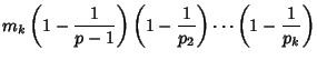 $\displaystyle m_k\left({1-{1\over p-1}}\right)\left({1-{1\over p_2}}\right)\cdots\left({1-{1\over p_k}}\right)$