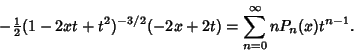 \begin{displaymath}
-{\textstyle{1\over 2}}(1-2xt+t^2)^{-3/2}(-2x+2t) = \sum_{n=0}^\infty nP_n(x)t^{n-1}.
\end{displaymath}