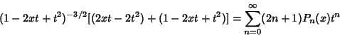 \begin{displaymath}
(1-2xt+t^2)^{-3/2}[(2xt-2t^2)+(1-2xt+t^2)] = \sum_{n=0}^\infty (2n+1)P_n(x)t^n
\end{displaymath}