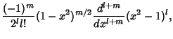 $\displaystyle {(-1)^m\over 2^l l!}(1-x^2)^{m/2} {d^{l+m}\over dx^{l+m}} (x^2-1)^l,$
