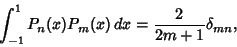 \begin{displaymath}
\int^1_{-1} P_n(x)P_m(x)\,dx = {2\over 2m+1} \delta_{mn},
\end{displaymath}