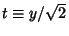 $t\equiv y/\sqrt{2}$
