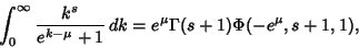 \begin{displaymath}
\int_0^\infty {k^s\over e^{k-\mu}+1}\,dk = e^\mu\Gamma(s+1)\Phi(-e^\mu,s+1,1),
\end{displaymath}