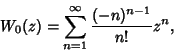 \begin{displaymath}
W_0(z)=\sum_{n=1}^\infty {(-n)^{n-1}\over n!}z^n,
\end{displaymath}