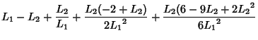 $\displaystyle L_1-L_2+{L_2\over L_1}+{L_2(-2+L_2)\over 2{L_1}^2}+{L_2(6-9L_2+2{L_2}^2\over 6{L_1}^2}$