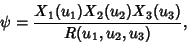 \begin{displaymath}
\psi={X_1(u_1)X_2(u_2)X_3(u_3)\over R(u_1, u_2, u_3)},
\end{displaymath}