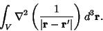 \begin{displaymath}
\int_V \nabla^2 \left({1\over \vert{\bf r}-{\bf r}'\vert}\right)d^3{\bf r}.
\end{displaymath}