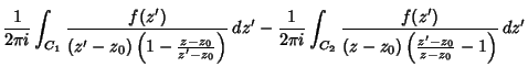 $\displaystyle {1\over 2\pi i}\int_{C_1}{f(z')\over (z'-z_0)\left({1 - {z-z_0\ov...
...\pi i}\int_{C_2}{f(z')\over (z-z_0)\left({{z'-z_0\over z-z_0}- 1}\right)}\, dz'$