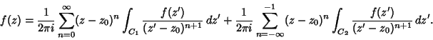 \begin{displaymath}
f(z) = {1\over 2\pi i} \sum_{n=0}^\infty (z-z_0)^n\int_{C_1}...
...fty }^{-1}(z-z_0)^n\int_{C_2}{f(z')\over (z'-z_0)^{n+1}}\,dz'.
\end{displaymath}