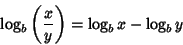 \begin{displaymath}
\log_b\left({x\over y}\right)= \log_b x-\log_b y
\end{displaymath}