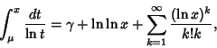 \begin{displaymath}
\int_\mu^x {dt\over \ln t}=\gamma+\ln\ln x+\sum_{k=1}^\infty {(\ln x)^k\over k!k},
\end{displaymath}