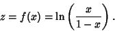 \begin{displaymath}
z=f(x)=\ln\left({x\over 1-x}\right).
\end{displaymath}