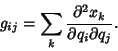 \begin{displaymath}
g_{ij} = \sum_k {\partial^2 x_k\over\partial q_i\partial q_j}.
\end{displaymath}