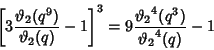 \begin{displaymath}
\left[{3 {\vartheta _2(q^9)\over \vartheta _2(q)}-1}\right]^3=9{{\vartheta _2}^4(q^3)\over {\vartheta _2}^4(q)}-1
\end{displaymath}
