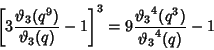 \begin{displaymath}
\left[{3 {\vartheta _3(q^9)\over \vartheta _3(q)}-1}\right]^3=9{{\vartheta _3}^4(q^3)\over {\vartheta _3}^4(q)}-1
\end{displaymath}