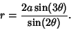 \begin{displaymath}
r={2a\sin(3\theta)\over \sin(2\theta)}.
\end{displaymath}