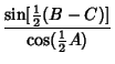 $\displaystyle {\sin[{\textstyle{1\over 2}}(B-C)]\over\cos({\textstyle{1\over 2}}A)}$