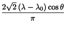 $\displaystyle {2\sqrt{2}\,(\lambda-\lambda_0)\cos\theta\over\pi}$
