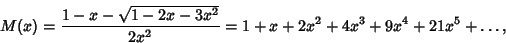 \begin{displaymath}
M(x)={1-x-\sqrt{1-2x-3x^2}\over 2x^2}=1+x+2x^2+4x^3+9x^4+21x^5+\ldots,
\end{displaymath}
