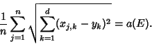 \begin{displaymath}
{1\over n}\sum_{j=1}^n \sqrt{\sum_{k=1}^d (x_{j,k}-y_k)^2} = a(E).
\end{displaymath}