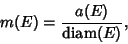 \begin{displaymath}
m(E)={a(E)\over{\rm diam}(E)},
\end{displaymath}