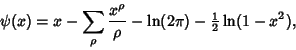 \begin{displaymath}
\psi(x)=x-\sum_\rho {x^\rho\over\rho}-\ln(2\pi)-{\textstyle{1\over 2}}\ln(1-x^2),
\end{displaymath}