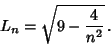 \begin{displaymath}
L_n=\sqrt{9-{4\over n^2}}\,.
\end{displaymath}