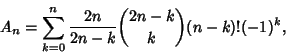 \begin{displaymath}
A_n=\sum_{k=0}^n {2n\over 2n-k}{2n-k\choose k}(n-k)!(-1)^k,
\end{displaymath}