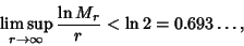 \begin{displaymath}
\limsup_{r\to\infty} {\ln M_r\over r}<\ln 2=0.693\ldots,
\end{displaymath}
