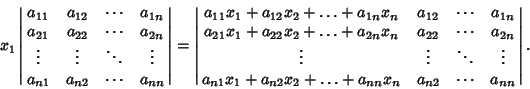 \begin{displaymath}
x_1\left\vert\matrix{ a_{11} & a_{12} & \cdots & a_{1n}\cr a...
..._2+\ldots+a_{nn}x_n & a_{n2} & \cdots & a_{nn}\cr}\right\vert.
\end{displaymath}